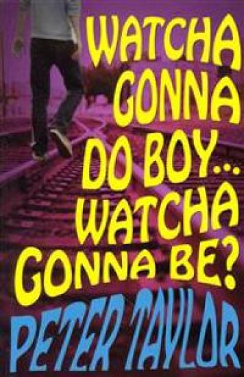 Watcha Gonna Do Boy...Watcha Gonna Be?: Print on Demand Edition