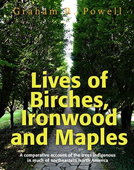 Lives of Birches, Ironwood and Maples
