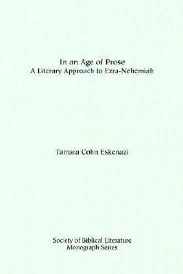 In an Age of Prose : A Literary Approach to Ezra Nehemiah