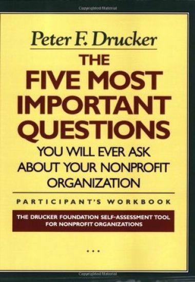 The Five Most Important Questions You Will Ever Ask About Your Nonprofit Organization