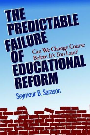 The Predictable Failure of Educational Reform
