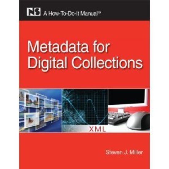 Metadata for Digital Collections: A How-To-Do-It Manual