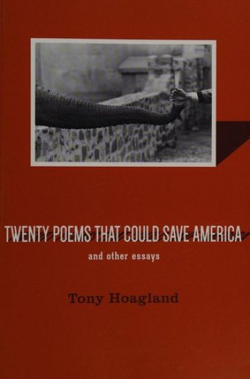 Twenty Poems That Could Save America And Other Essays