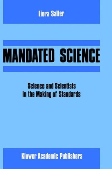 Mandated Science: Science and Scientists in the Making of Standards
