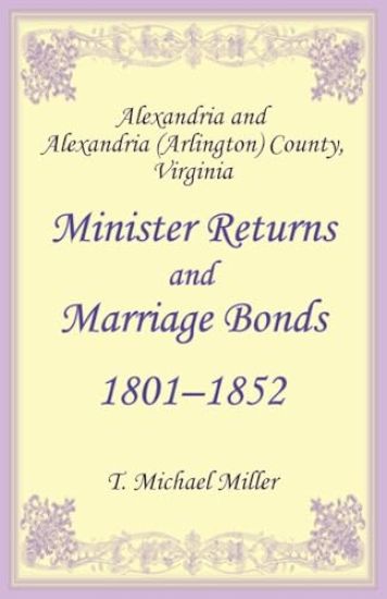Alexandria and Alexandria (Arlington) County, Virginia Minister Returns and Marriage Bonds 1801-1852