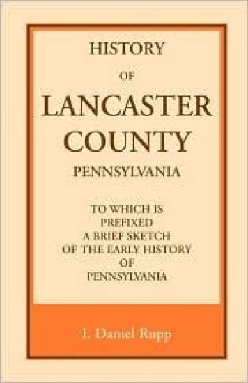 History of Lancaster County, to which is Prefixed a Brief Sketch of the Early History of Pennsylvania