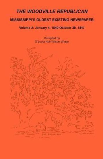 The Woodville Republican, Mississippi's Oldest Existing Newspaper, Volume 2