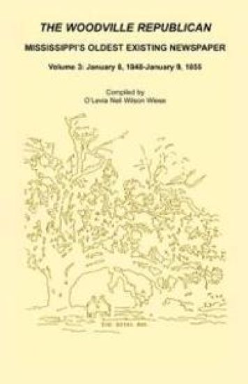 The Woodville Republican, Mississippi's Oldest Existing Newspaper, Volume 3