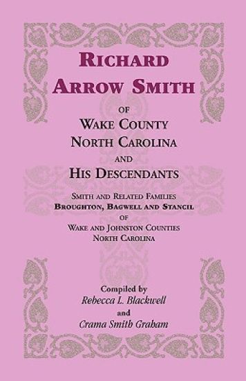 Richard Arrow Smith of Wake County, North Carolina, and His Descendants
