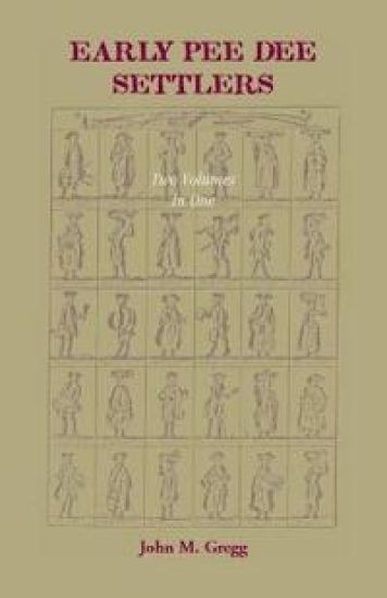 Early Pee Dee Settlers, (Two volumes in One)
