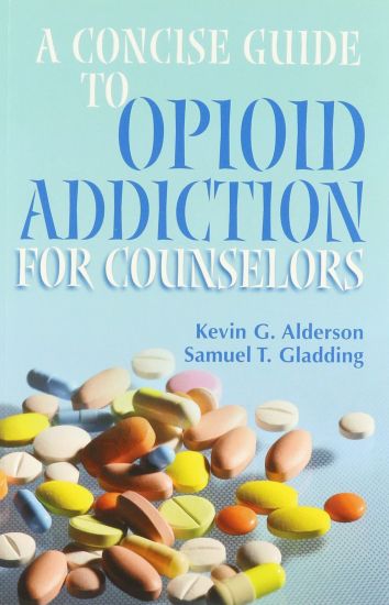 A Concise Guide to Opioid Addiction for Counselors