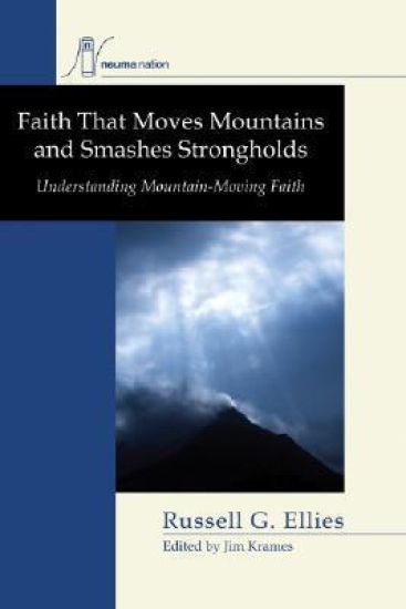 Faith that Moves Mountains and Smashes Strongholds