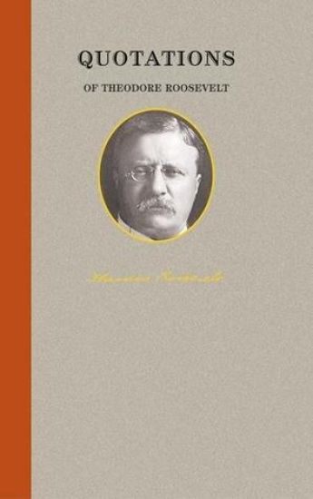Quotations of Theodore Roosevelt