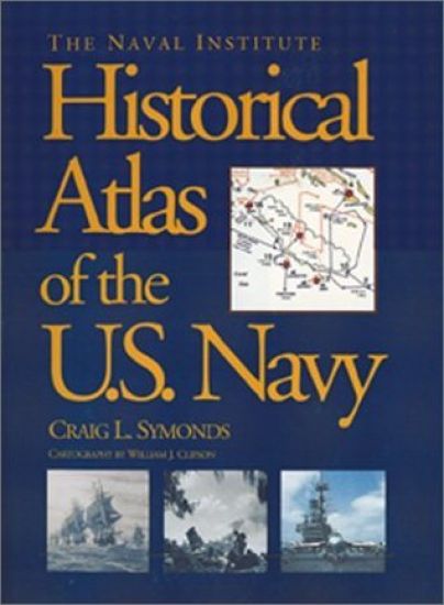The Naval Institute Historical Atlas of U.S. Navy