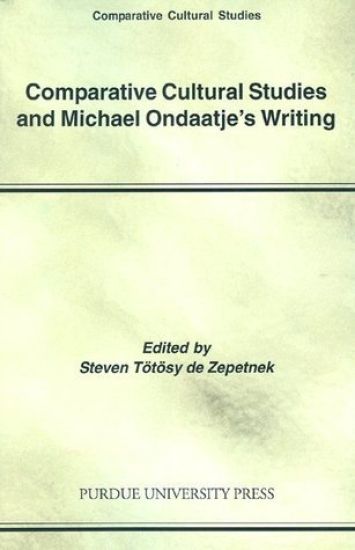 Comparative Cultural Studies and Michael Ondaatje's Writing