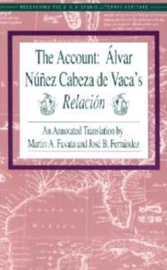 The Account: Alvar Nunez Cabeza De Vaca's Relacion