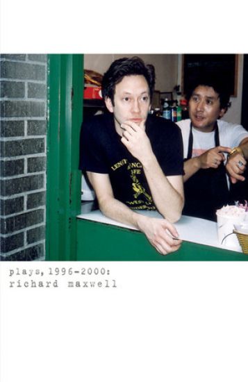 Richard Maxwell: Plays 1996-2000