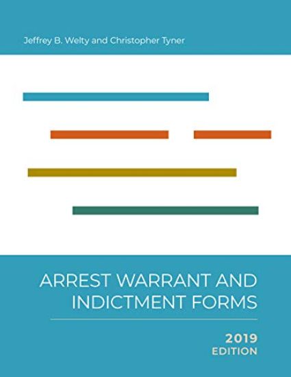 Arrest, Warrant, and Indictment Forms, 2019