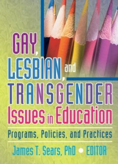 Gay, Lesbian, and Transgender Issues in Education