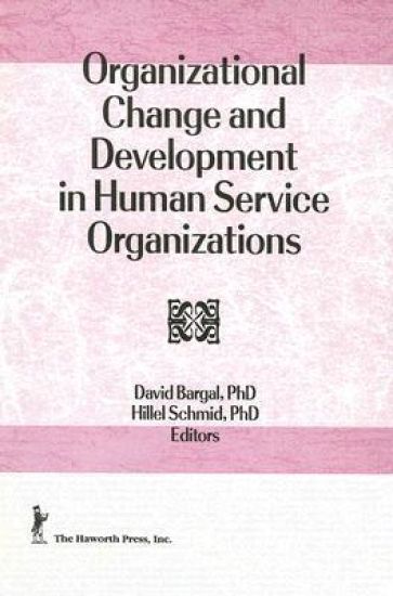 Organizational Change and Development in Human Service Organizations