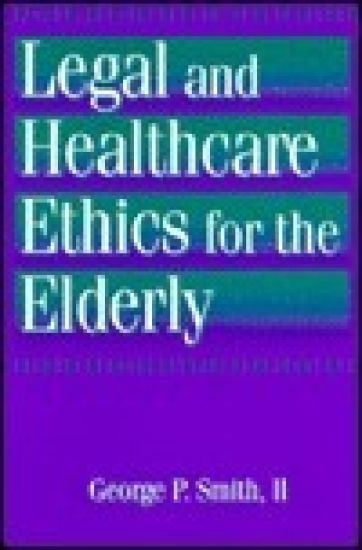 Legal and Healthcare Ethics for the Elderly