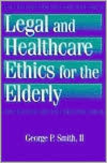 Legal and Healthcare Ethics for the Elderly