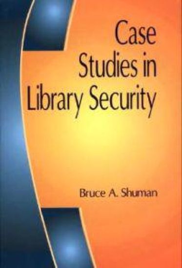 Case Studies in Library Security