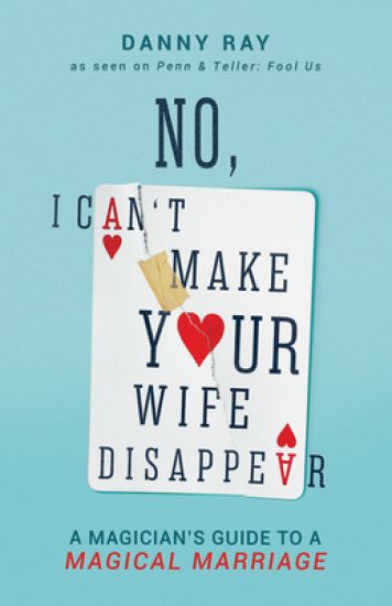 No, I Can't Make Your Wife Disappear