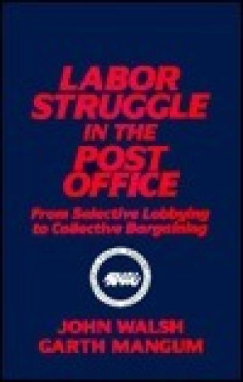 Labor Struggle in the Post Office: From Selective Lobbying to Collective Bargaining
