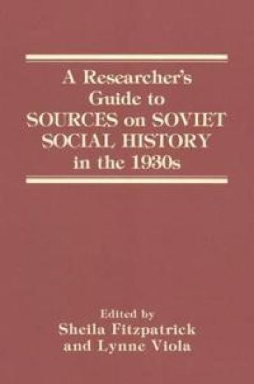 A Researcher's Guide to Sources on Soviet Social History in the 1930s