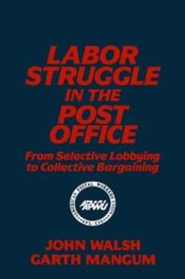 Labor Struggle in the Post Office: From Selective Lobbying to Collective Bargaining