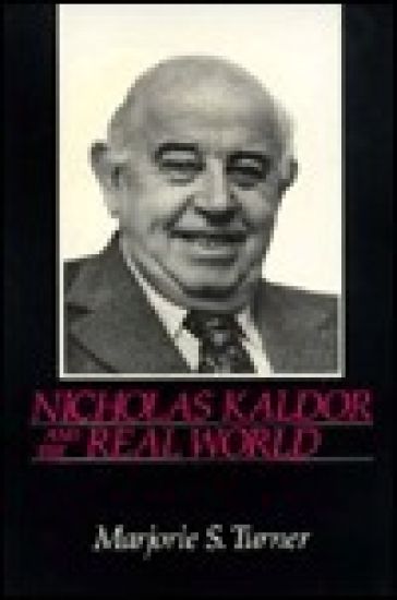 Nicholas Kaldor and the Real World