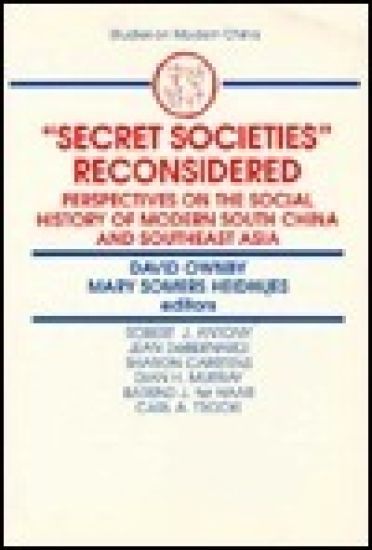 Secret Societies Reconsidered: Perspectives on the Social History of Early Modern South China and Southeast Asia