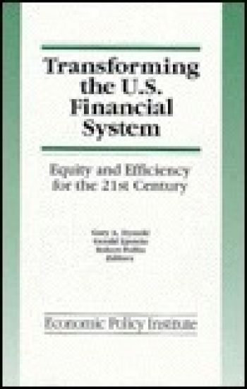 Transforming the U.S. Financial System: An Equitable and Efficient Structure for the 21st Century