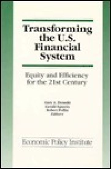 Transforming the U.S. Financial System: An Equitable and Efficient Structure for the 21st Century