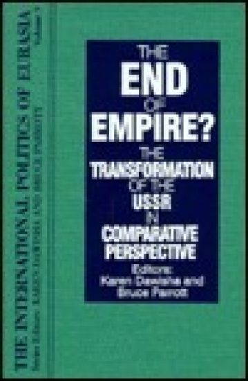 The International Politics of Eurasia: v. 9: The End of Empire? Comparative Perspectives on the Soviet Collapse