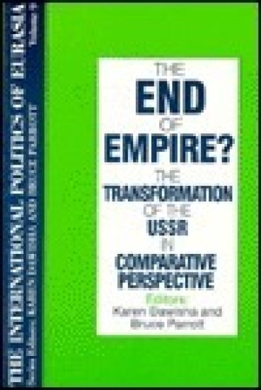 The International Politics of Eurasia: v. 9: The End of Empire? Comparative Perspectives on the Soviet Collapse