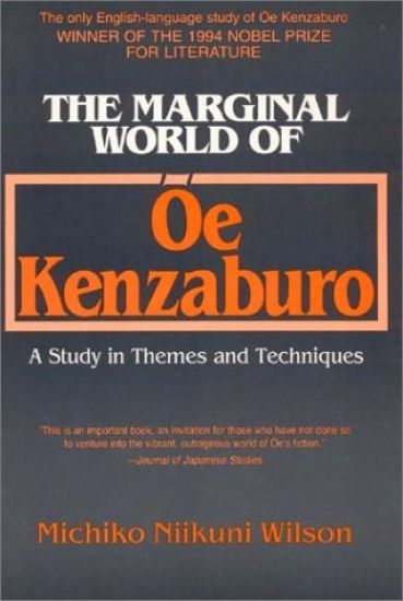 The Marginal World of Oe Kenzaburo: A Study of Themes and Techniques