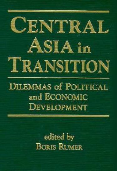 Central Asia in Transition: Dilemmas of Political and Economic Development