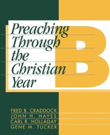 Preaching Through the Christian Year: Year B