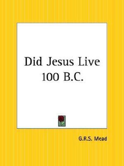 Did Jesus Live 100 B.C.?