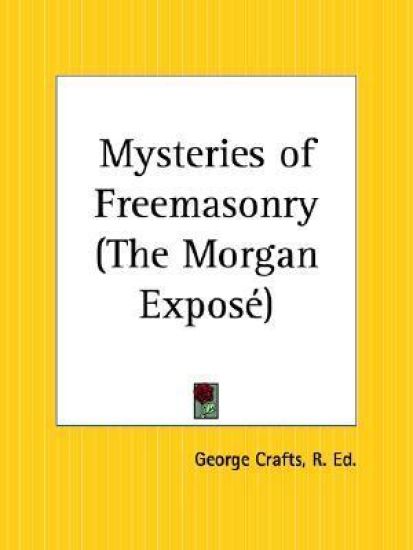 Mysteries of Freemasonry (the Morgan Expose)
