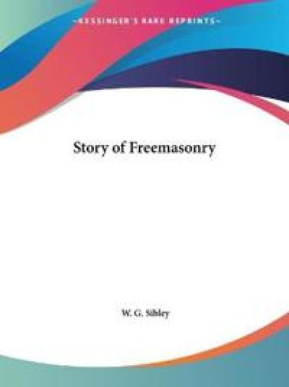 The Story of Freemasonry - 1913