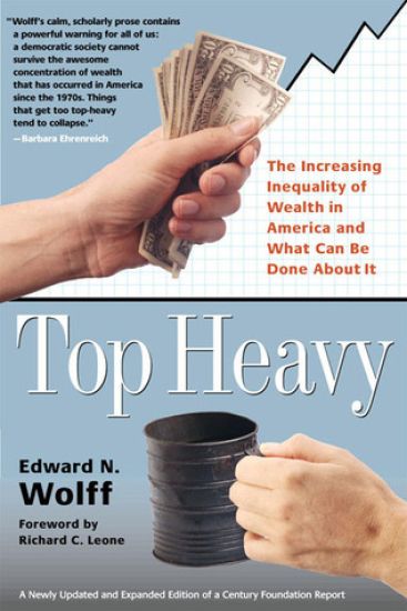 Top Heavy: The Increasing Inequality of Wealth in America and What Can Be Done about It
