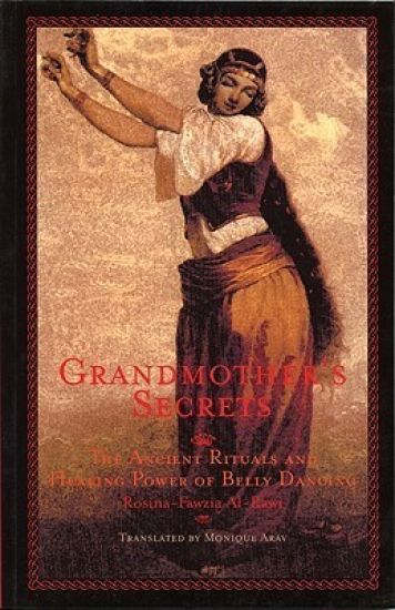 Grandmother's Secrets: The Ancient Rituals and Healing Power of Belly Dancing
