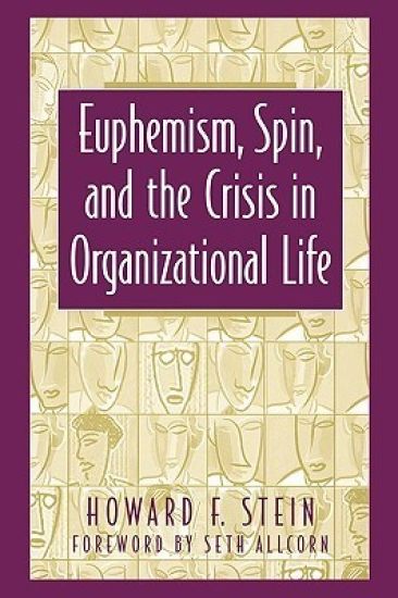 Euphemism, Spin, and the Crisis in Organizational Life