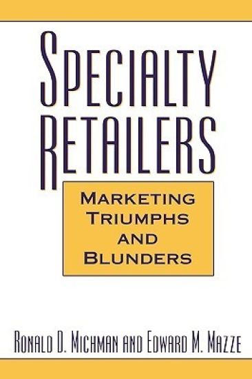 Specialty Retailers -- Marketing Triumphs and Blunders