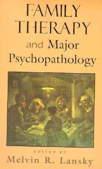 Family Therapy and Major Psychopathology (Master Work Series)
