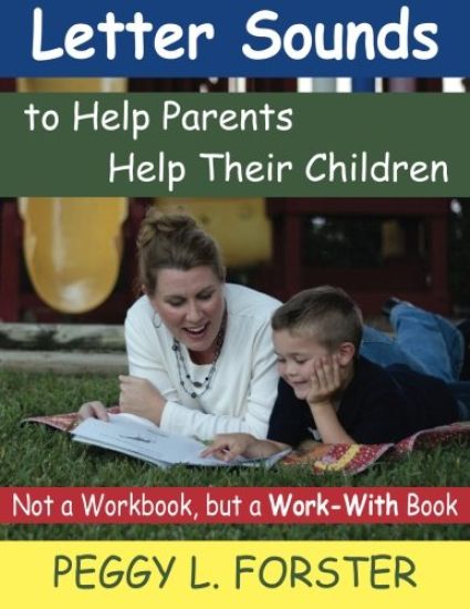 Letter Sounds to Help Parents Help Their Children: Not a Workbook, But a Work-With Book