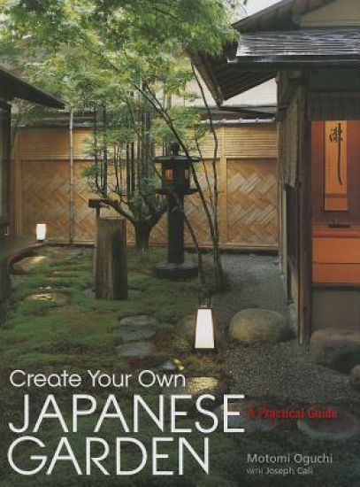 Create Your Own Japanese Garden: A Practical Guide